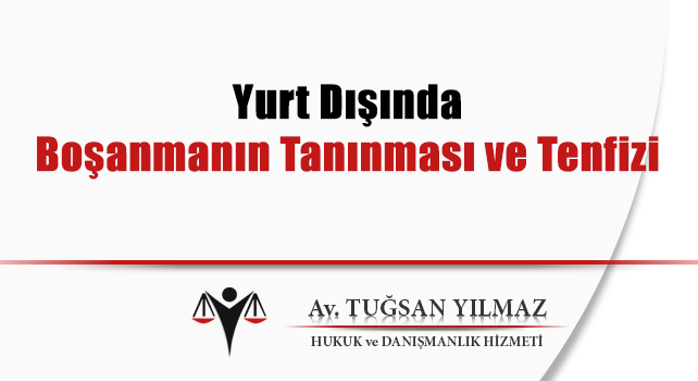  boşanma yurt dışında boşanmanın tanınması ve tenfizi 