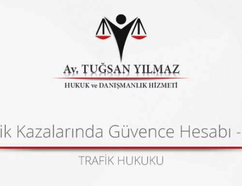 ÖLÜMLÜ TRAFİK KAZALARINDA GÜVENCE HESABI – SORU CEVAP