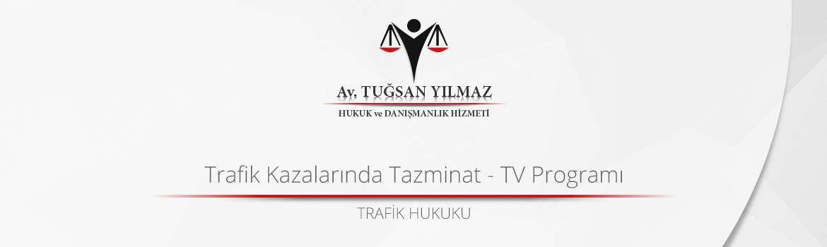 Trafik Kazalarında Tazminat - TV Programı