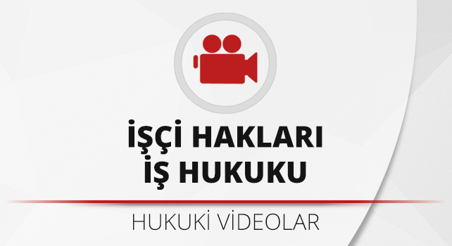 isci-haklari-is-hukuku-videolari