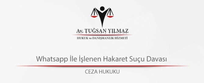 Whatsapp İle İşlenen Hakaret Suçu Davası