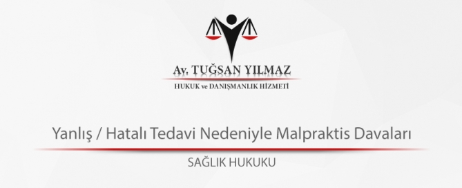 Yanlış / Hatalı Tedavi Nedeniyle Malpraktis Davaları