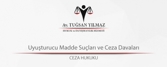 Uyuşturucu madde suçları ve ceza davaları