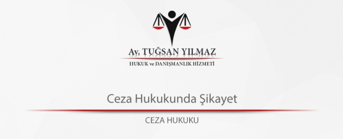 Ceza Hukukunda Şikayet