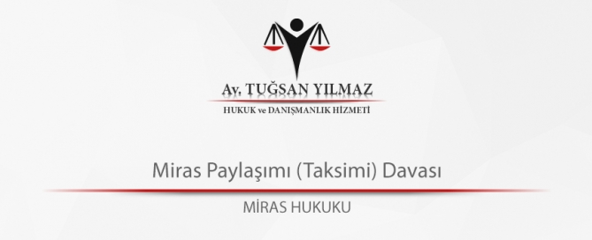 Miras Paylaşımı (Taksimi) Davası