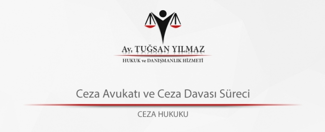 Ceza Avukatı ve Ceza Davası Süreci