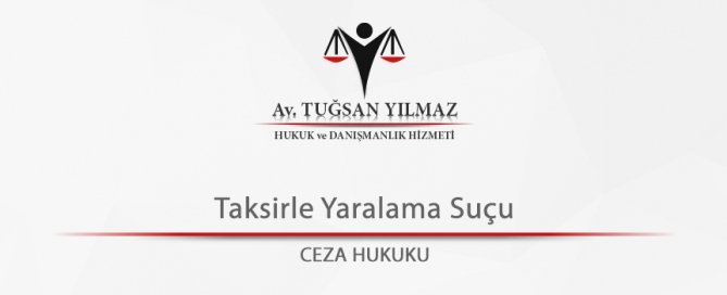 Taksirle Yaralama Suçu