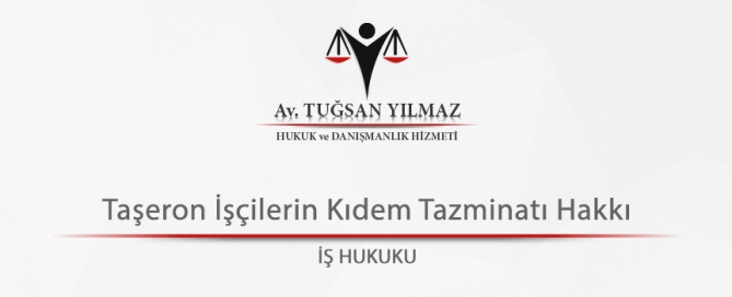 Taşeron İşçilerin Kıdem Tazminatı Hakkı