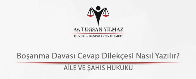 Boşanma Davası Cevap Dilekçesi Nasıl Yazılır?