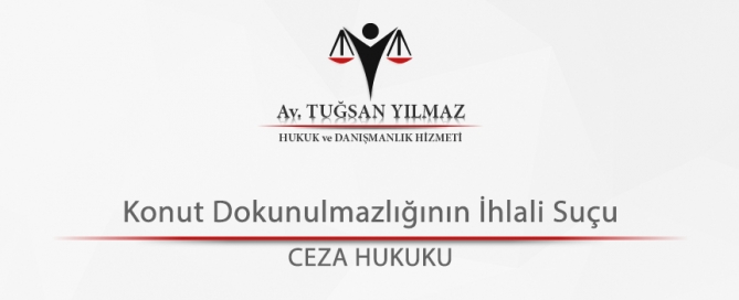 Konut Dokunulmazlığının İhlali Suçu