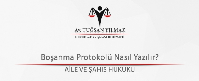 Boşanma Protokolü Nasıl Yazılır?