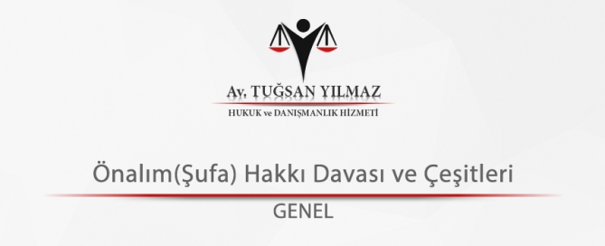 Önalım(Şufa) Hakkı Davası ve Çeşitleri