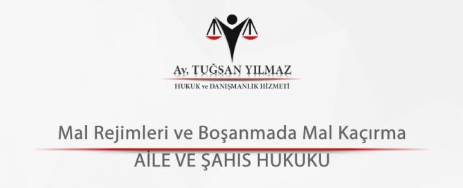 Mal Rejimleri ve Boşanmada Mal Kaçırma