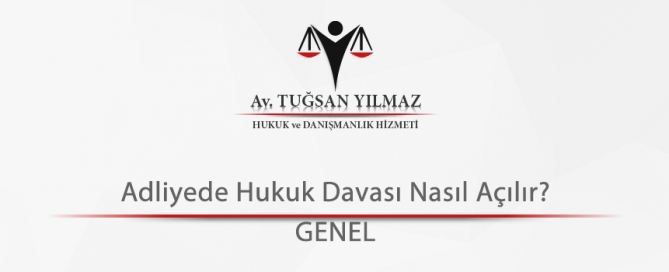 Adliyede Hukuk Davası Nasıl Açılır