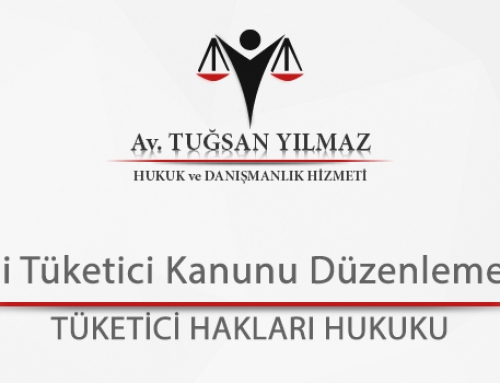 Yeni Tüketici Kanunu Düzenlemeleri