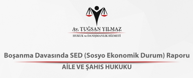 Boşanma Davasında SED (Sosyo Ekonomik Durum) Raporu