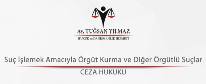 Suç İşlemek Amacıyla Örgüt Kurma ve Diğer Örgütlü Suçlar