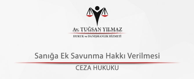 Sanığa Ek Savunma Hakkı Verilmesi