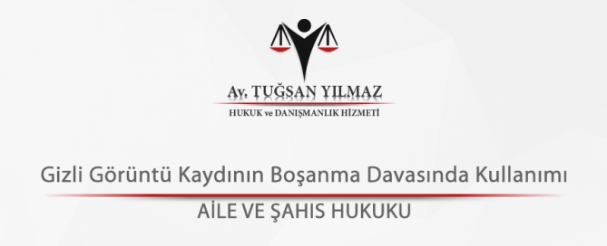 Gizli Görüntü Kaydının Boşanma Davasında Kullanımı