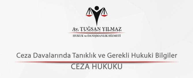 Ceza Davalarında Tanıklık ve Gerekli Hukuki Bilgiler