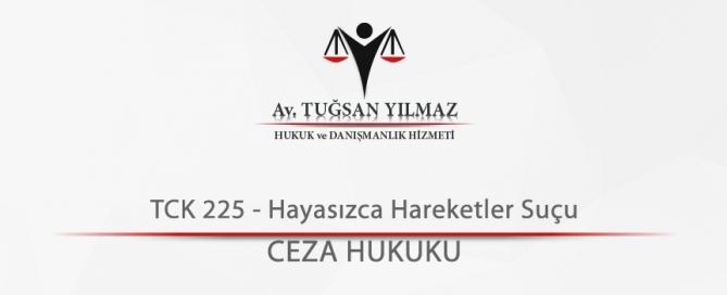 TCK 225 - Hayasızca Hareketler Suçu