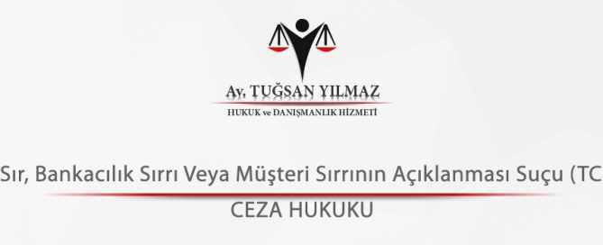 Ticari Sır, Bankacılık Sırrı Veya Müşteri Sırrının Açıklanması Suçu (TCK 239)